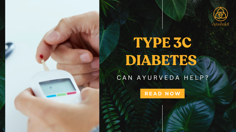 Type 3C Diabetes Can Ayurveda Help?