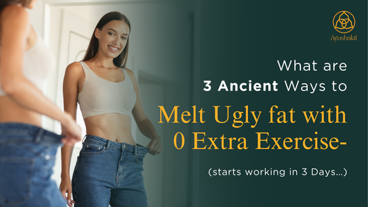 What are 3 Ancient Ways to Melt Ugly fat with 0 Extra Exercise