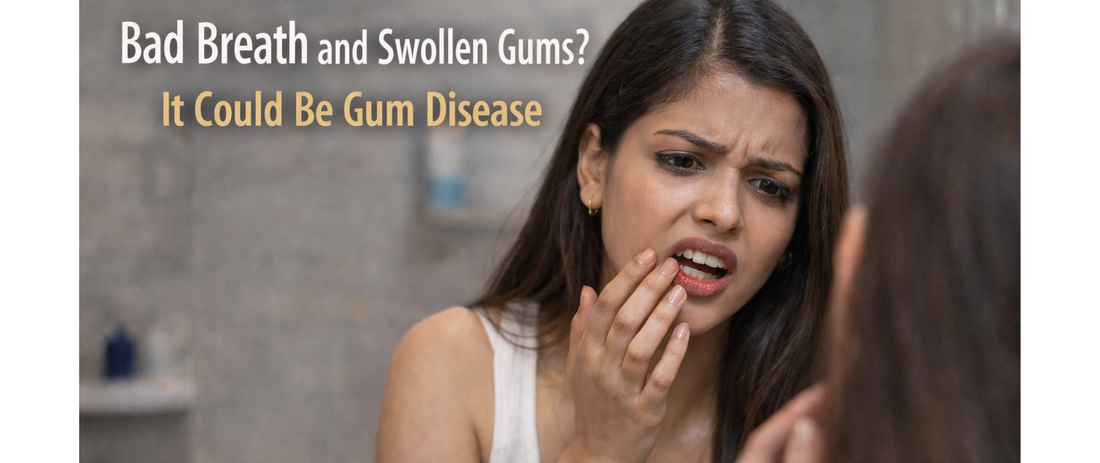 Bad Breath and Swollen Gums? It Could Be Gum Disease
