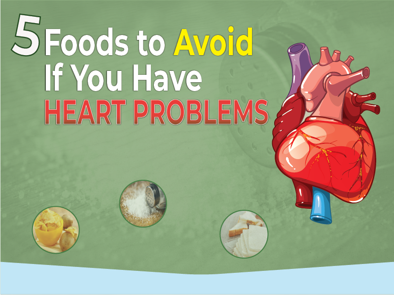 5 Foods to Avoid If You Have Heart Problems