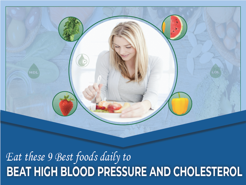 Eat these 9 Best foods daily to beat high Blood pressure and Cholesterol