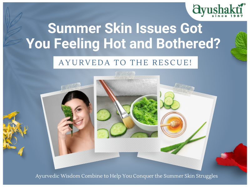  Summer Skin Issues Got You Feeling Hot and Bothered Ayurveda to the Rescue