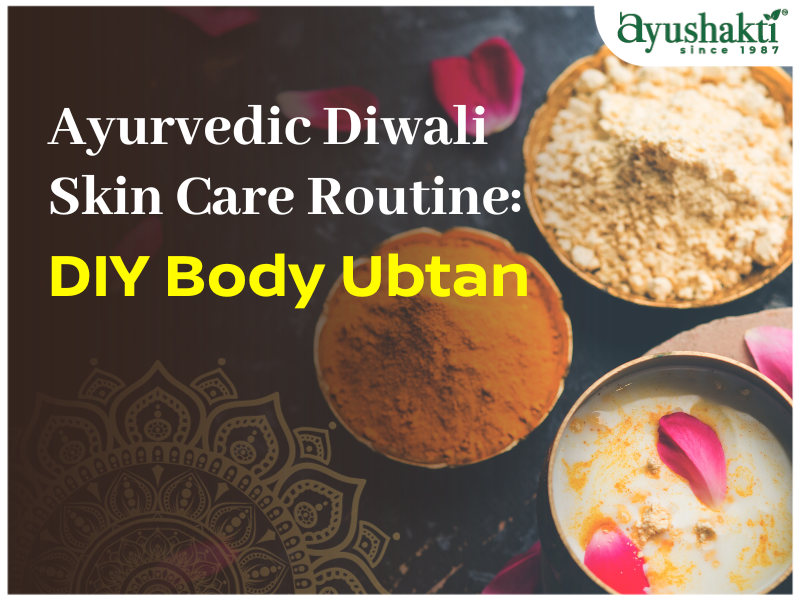 Ayurvedic Diwali Skin Care Routine: DIY Body Ubtan | ayushakti