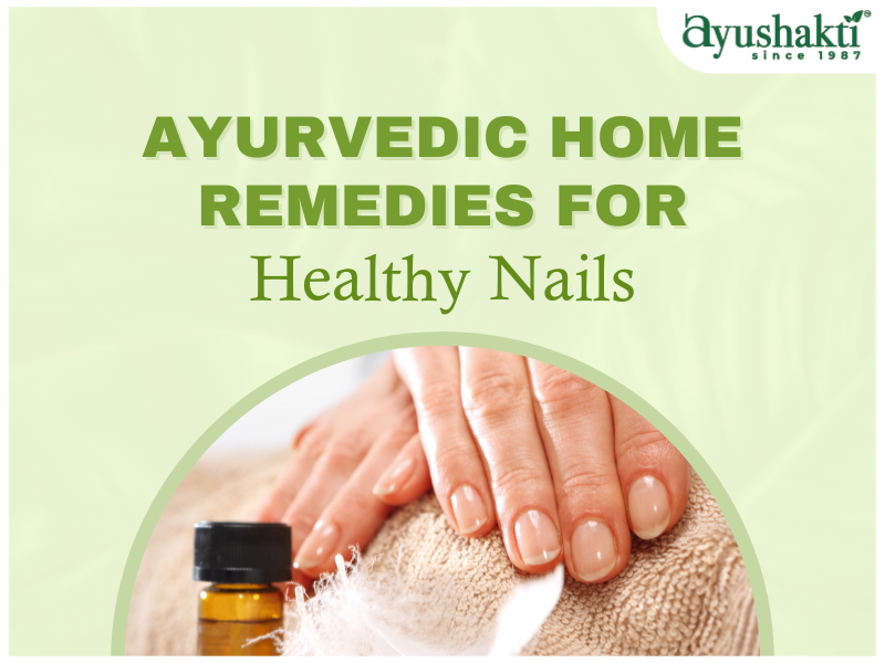 Ayurvedic Home Remedies for Healthy Nails - ALT