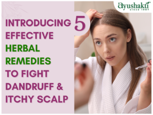Introducing 5 Effective Herbal Remedies to Fight Dandruff and Itchy Scalp