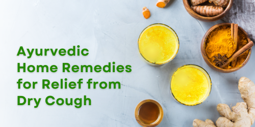 Ayurvedic Home Remedies for Relief from Dry Cough