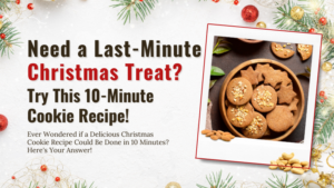 Need a Last-Minute Christmas Treat? Try This 10-Minute Cookie Recipe!