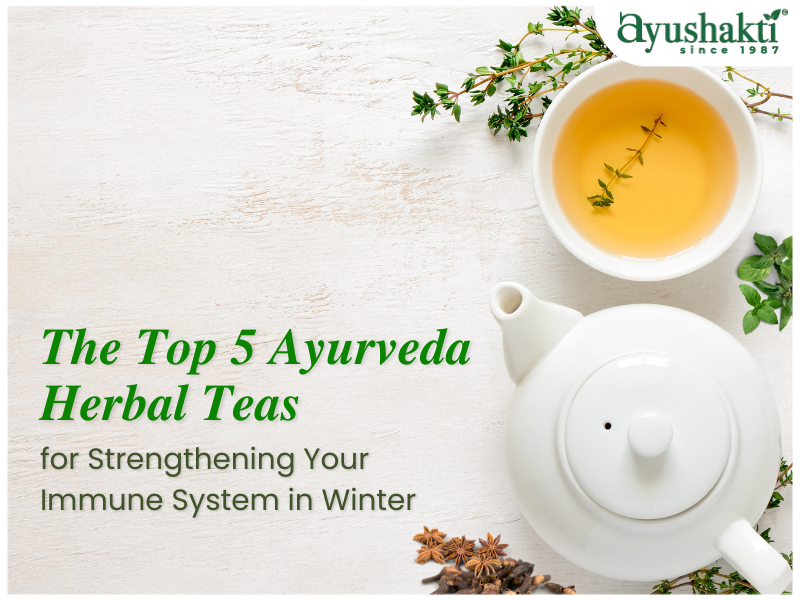 The Top 5 Ayurveda Herbal Teas for Strengthening Your Immune System in Winter