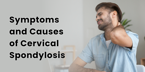 Symptoms and Causes of Cervical Spondylosis