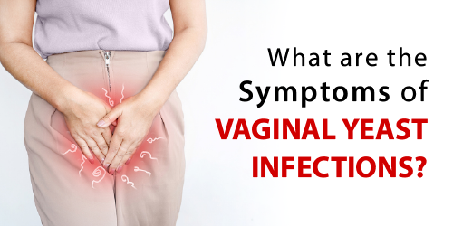 What are the Symptoms of vaginal yeast infections?