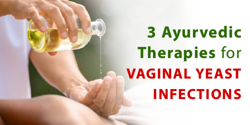 3 Ayurvedic Therapies for Vaginal Yeast Infections