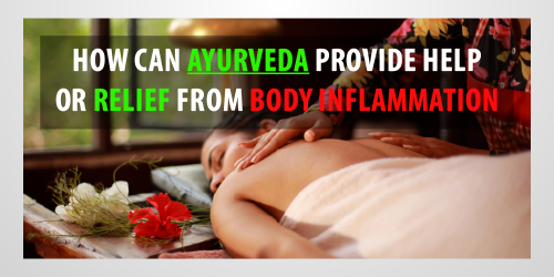 How Can Ayurveda Provide Help or Relief from Body Inflammation?