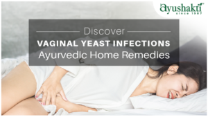 Discover Vaginal Yeast Infections Ayurvedic Home Remedies