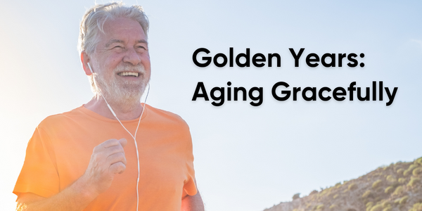 Golden Years: Aging Gracefully