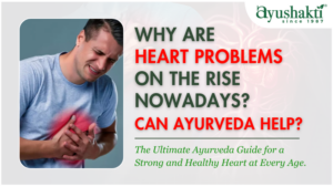 Why are heart problems on the rise nowadays? Can Ayurveda help?