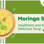 Moringa Soup: Healthiest and Most Delicious Soup