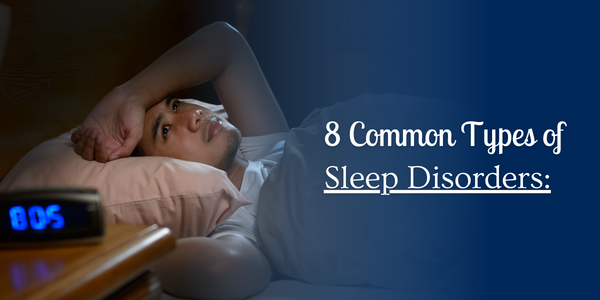 8 Common Types of Sleep Disorders