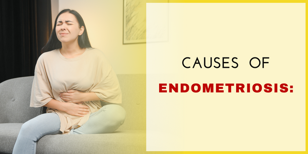 Causes of Endometriosis