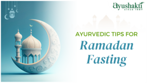 Ayurvedic Tips for Ramadan Fasting
