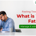 Feeling Tired at Work? What is Work Fatigue? Manage it with Ayurveda?