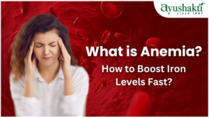 What is Anemia? How to Boost Iron Levels Fast?