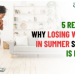5 Reasons Why Losing Weight in Summer Season is Easier