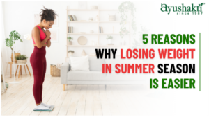5 Reasons Why Losing Weight in Summer Season is Easier