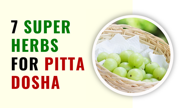 7 Super Herbs for pitta dosha