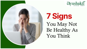 7 Signs You May Not Be Healthy As You Think