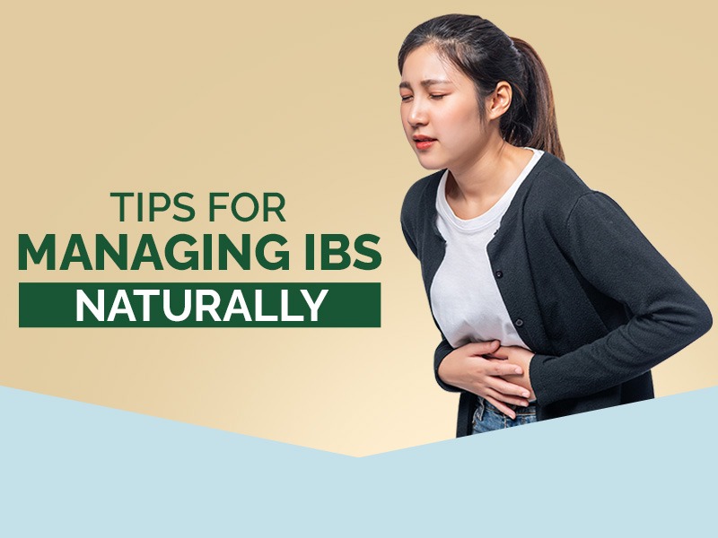 TIPS FOR MANAGING IBS NATURALLY